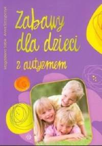 Zabawy dla dzieci z autyzmem - Magdalena Sabik