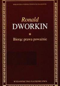 Biorąc prawa poważnie - Ronald Dworkin