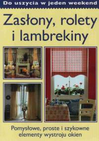 zasłony, rolety, lambrekiny do uszycia w jeden weekend. - praca zbiorowa