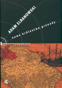 Nowe królestwo Grenady - Adam Elbanowski