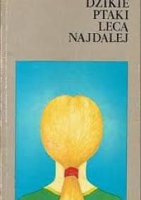 Dzikie ptaki lecą najdalej - Stanisław Kowalewski