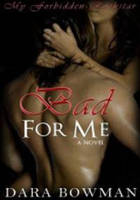 Bad For Me - Dara Bowman