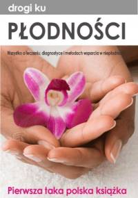 Drogi ku płodności. Wszystko o diagnostyce, leczeniu i metodach wsparcia w niepłodności