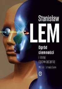 Ogród ciemności i inne opowiadania - Stanisław Lem