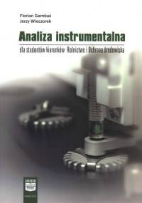 Analiza instrumentalna dla studentów kierunków Rolnictwo i Ochrona środowiska - Florian Gambuś, Jerzy Wieczorek