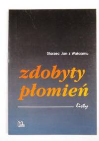 Zdobyty płomień. Listy - Starzec Jan z Wałaamu