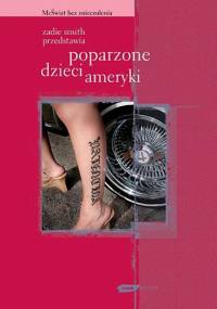 Zadie Smith przedstawia. Poparzone dzieci Ameryki