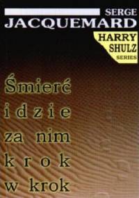 Śmierć idzie za nim krok w krok - Serge Jacquemard