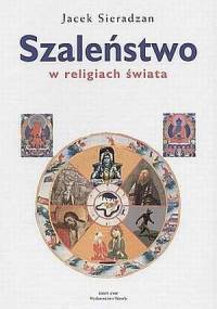 Szaleństwo w religiach świata - Jacek Sieradzan