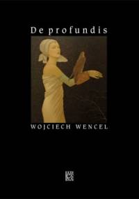 De profundis - Wojciech Wencel