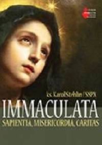 IMMACULATA. Sapientia, Misericordia, Caritas - ks. Karol Stehlin FSSPX