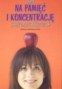 Dieta na pamięć i koncentrację jasny umysł i dobry wzrok - Barbara Jakimowicz-Klein