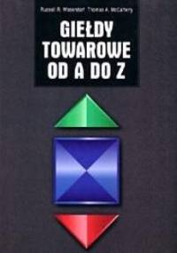 Giełdy towarowe od A do Z - Thomas McCafferty, Russell Wasendorf