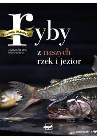 Kuchnia Smakosza. Ryby z naszych rzek i jezior. - Jacqueline Vogt, Ingo Swoboda