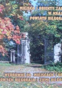 Miejsca i obiekty zabytkowe w krajobrazie Powiatu Biłgorajskiego. Wędrówki po miejscach i obiektach zabytkowych Biłgoraja i ziemi biłgorajskiej - Stanisława Dzikoń, Marian Kurzyna