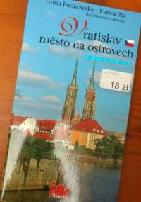 Vratislav město na ostrovech - Anna Będkowska-Karmelita, Wojciech Zalewski