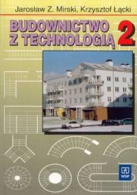 Budownictwo z technologia 2 - Jarosław Zygmunt Mirski, Krzysztof Łącki