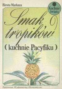 Smak tropików : (kuchnie Pacyfiku) - Biruta Markuza