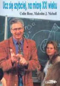 Ucz się szybciej, na miarę XXI wieku - Colin Rose, Malcolm J. Nicholl