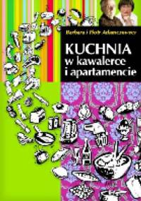 Kuchnia w kawalerce i apartamencie - Barbara Adamczewska, Piotr Adamczewski