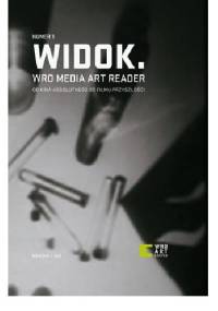 Widok. WRO Media Art Reader 1. Od kina absolutnego do filmu przyszłości. Materiały z historii eksperymentu w sztuce ruchomego obrazu - Piotr Krajewski