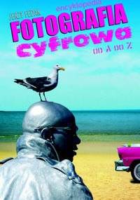 Fotografia cyfrowa od A do z - Jerzy Fedak