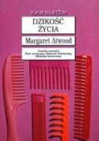 Dzikość życia - Margaret Atwood