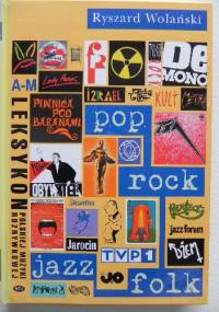 Leksykon polskiej muzyki rozrywkowej. Tom I A-M - Ryszard Wolański