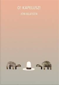 O! Kapelusz! - Jon Klassen