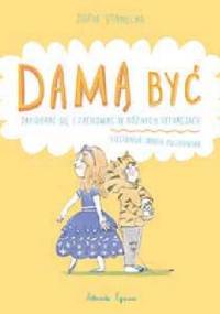 Damą być. Jak ubrać się i zachować w różnych sytuacjach - Zofia Stanecka, Marta Ruszkowska