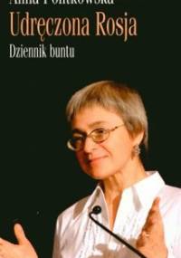 Udręczona Rosja. Dziennik buntu - Anna Politkowska