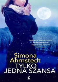 Tylko jedna szansa - Simona Ahrnstedt