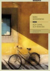 Oczy czarne, oczy niebieskie. Z drogi do Santiago de Compostela - Maria Wiernikowska