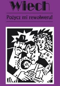 Pożycz mi rewolweru! - Stefan Wiechecki