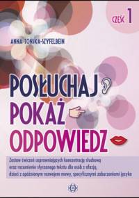 Posłuchaj, pokaż, opowiedz. Część 1 - Anna Tońska-Szyfelbein