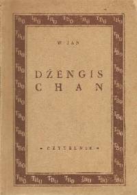 Dżengis-Chan: Powieść z życia dawnej Azji (XIII wiek) - Jan Wasyli