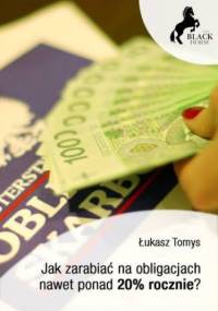 Jak zarabiać na obligacjach nawet ponad 20% rocznie? - Łukasz Tomys