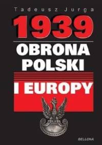 1939.Obronna Polski i Europy - Tadeusz Jurga