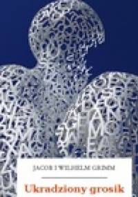 Ukradziony grosik - Jacob Grimm, Wilhelm Grimm