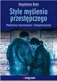 Style myślenia przestępczego. Podstawy teoretyczne i diagnostyczne - Magdalena Rode