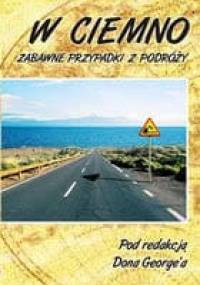 W Ciemno. Zabawne Przypadki z Podróży - Don George