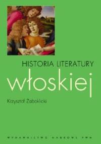 Historia literatury włoskiej - Krzysztof Żaboklicki