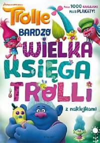 Trolle. Bardzo wielka księga trolli z naklejkami - praca zbiorowa