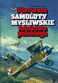 Pierwsze samoloty myśliwskie lotnictwa polskiego - Tomasz Goworek