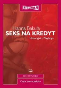 Seks na kredyt. Historyjki z Playboya (CD MP3) - Hanna Bakuła
