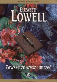 Zawsze zdążysz umrzeć - Elizabeth Lowell