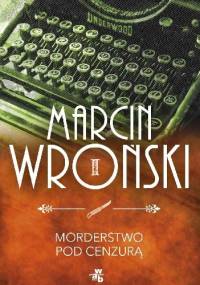 Morderstwo pod cenzurą - Marcin Wroński