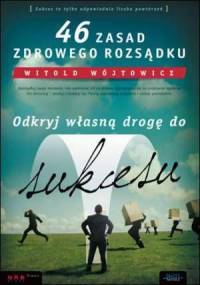 46 zasad zdrowego rozsądku - Witold Wójtowicz