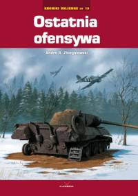 Ostatnia ofensywa / Kroniki wojenne nr 10 - Andre Zbiegniewski