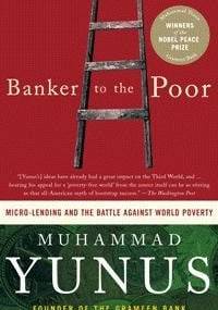 Banker to the Poor: Micro-Lending and the Battle Against World Poverty - Muhammad Yunus